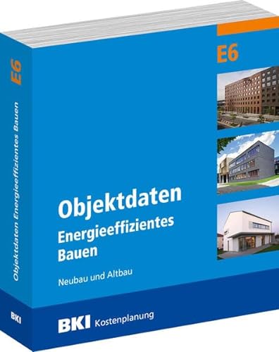 9783941679955: BKI Objektdaten E6: Energieeffizientes Bauen Neubau und Altbau - BKI - Baukosteninformationszentrum Deutscher Architektenkammern