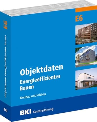 9783941679955: BKI Objektdaten E6: Energieeffizientes Bauen Neubau und Altbau - BKI - Baukosteninformationszentrum Deutscher Architektenkammern