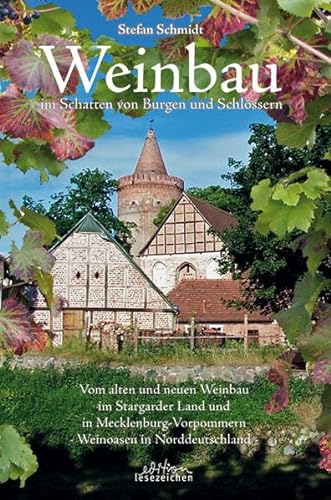 9783941681231: Weinbau im Schatten von Burgen und Schlssern: Vom alten und neuen Weinbau im Stargarder Land und in Mecklenburg-Vorpommern -Weinoasen in Norddeutschland-