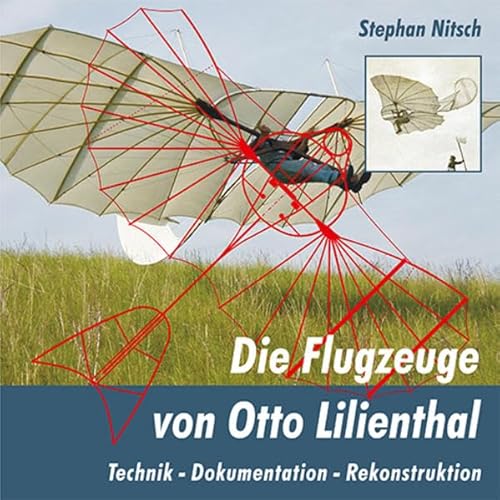 9783941681880: Die Flugzeuge von Otto Lilienthal