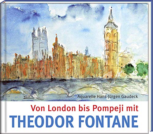 9783941683419: Von London bis Pompeji mit Theodor Fontane (Literatur und Aquarelle)