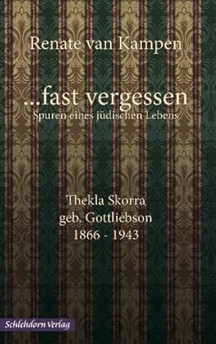 Beispielbild fr fast vergessen, Spuren eines jdischen Lebens: Thekla Skorra, geb. Gottliebson 1866-1943 zum Verkauf von medimops