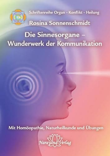 9783941706101: Sinnesorgane - Wunderwerk der Kommunikation: Band 10: Schriftenreihe Organ - Konflikt - Heilung Mit Homopathie, Naturheilkunde und bungen