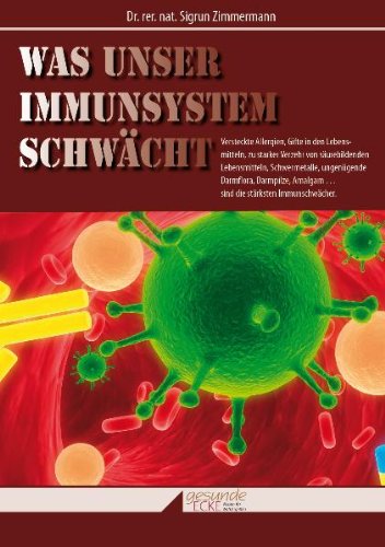 Beispielbild fr Was unser Immunsystem schwcht: Versteckte Allergien, Gifte in den Lebensmitteln, zu starker Verzehr von surebildenden Lebensmitteln, Schwermetalle, . Amalgam. sind die strksten Immunschwcher zum Verkauf von medimops