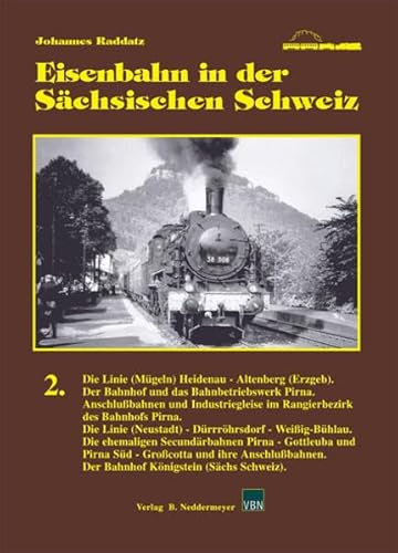 Eisenbahn in der Sächsischen Schweiz, Band 2 - Raddatz Johannes