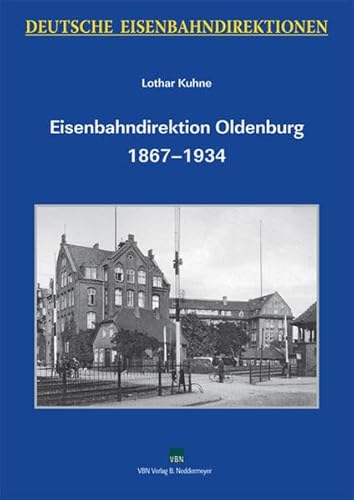 Eisenbahndirektion Oldenburg 1867 - 1934.