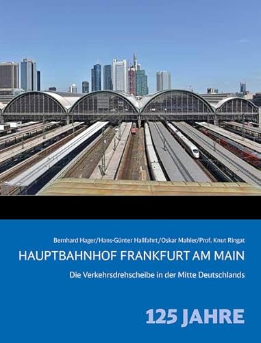 9783941712324: Hauptbahnhof Frankfurt am Main: Die Verkehrsdrehscheibe in der Mitte Deutschlands - 125 Jahre