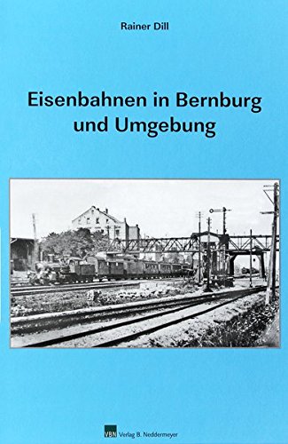 Beispielbild fr Eisenbahnen in Bernburg und Umgebung zum Verkauf von Antiquariat am Roacker