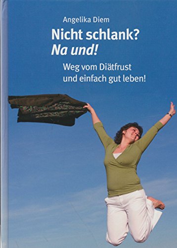 Beispielbild fr Nicht schlank? Na und! : Weg vom Ditfrust und einfach gut leben! zum Verkauf von Buchpark