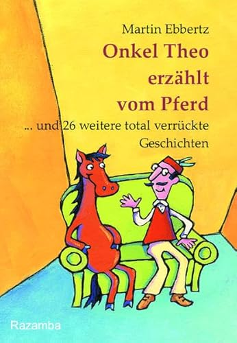 Beispielbild fr Onkel Theo erzhlt vom Pferd . und 26 weitere total verrckte Geschichten zum Verkauf von medimops