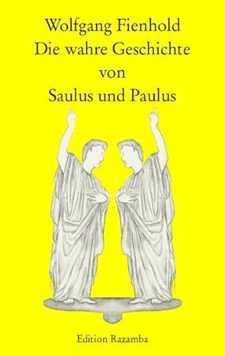 Die wahre Geschichte von Saulus und Paulus - Wolfgang Fienhold