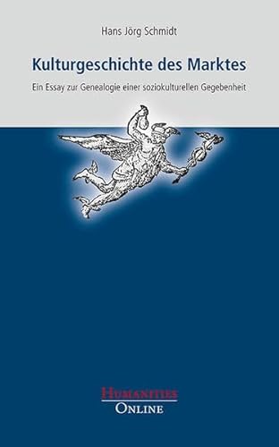 Beispielbild fr Kulturgeschichte des Marktes: Ein Essay zur Genealogie einer soziokulturellen Gegebenheit zum Verkauf von medimops