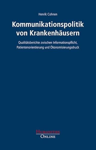 Beispielbild fr Kommunikationspolitik von Krankenhusern Qualittsberichte zwischen Informationspflicht, Patientenorientierung und konomisierungsdruck zum Verkauf von Buchpark