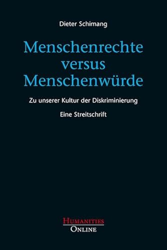 Beispielbild fr Menschenrechte versus Menschenwrde: Zu unserer Kultur der Diskriminierung. Eine Streitschrift zum Verkauf von medimops