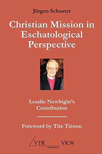 Beispielbild fr Christian Mission in Eschatological Perspective - Lesslie Newbigin's Contribution zum Verkauf von Chiron Media