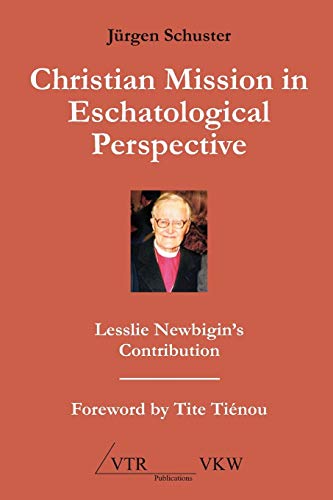 9783941750159: Christian Mission in Eschatological Perspective - Lesslie Newbigin's Contribution