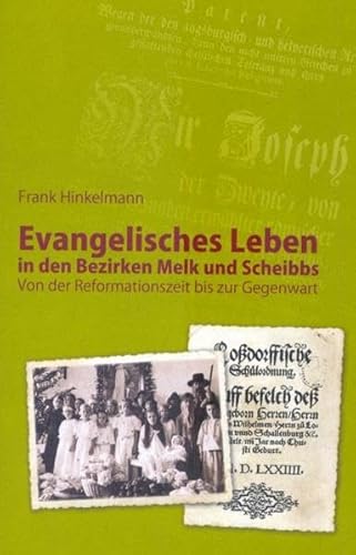 Beispielbild fr Evangelisches Leben in den Bezirken Melk und Scheibbs: Von der Reformationszeit bis zur Gegenwart zum Verkauf von medimops