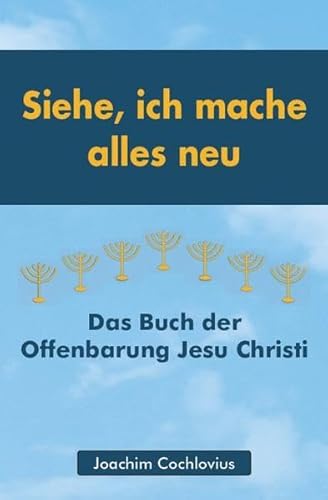 Beispielbild fr Siehe, ich mache alles neu: Das Buch der Offenbarung Jesu Christi zum Verkauf von medimops