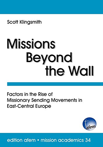 Beispielbild fr Missions Beyond the Wall : Factors in the Rise of Missionary Sending Movements in East-Central Europe zum Verkauf von Buchpark