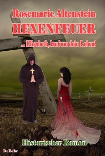 Stock image for Hexenfeuer - . Elisabeth, lauf um dein Leben - Historischer Roman for sale by medimops