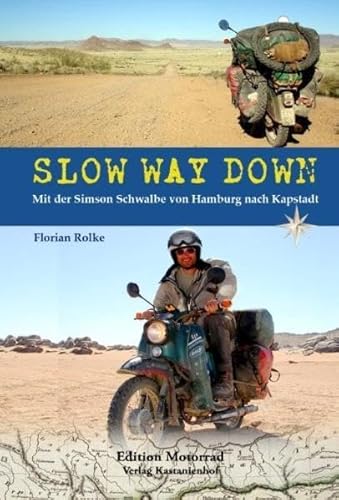 Slow way Down: Mit der Simson Schwalbe von Hamburg nach Kapstadt - Florian Rolke