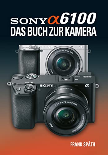 Stock image for Sony Alpha 6100 Das Buch zur Kamera -Language: german for sale by GreatBookPrices