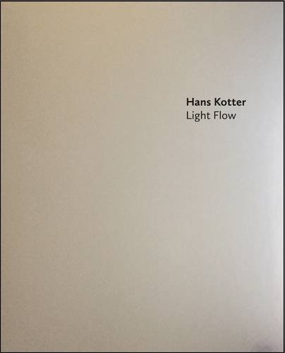 Beispielbild fr Hans Kotter : Light Flow zum Verkauf von Marcus Campbell Art Books