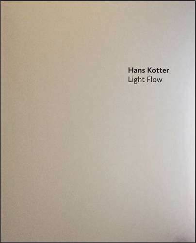 Stock image for Hans Kotter: Light Flow for sale by Black Cat Books