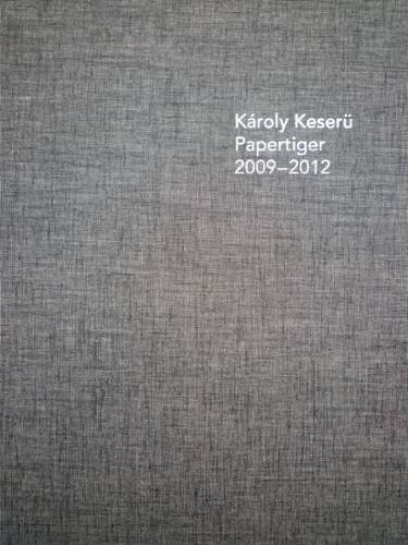 Stock image for Karoly Kesaru: Papertiger 2009-2012 for sale by Grey Matter Books