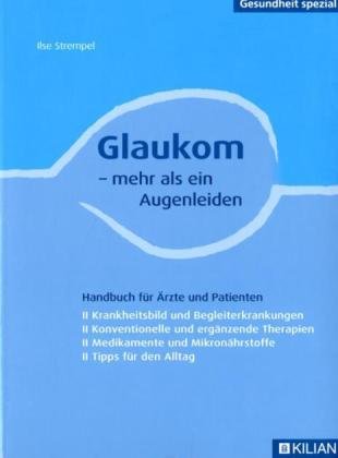 llse Strempel (Autor) - Glaukom - mehr als ein Augenleiden: Handbuch fr rzte und Patienten