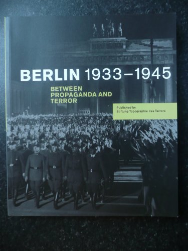 Beispielbild fr BERLIN 1933-1945 Between Propoganda and Terror zum Verkauf von WorldofBooks