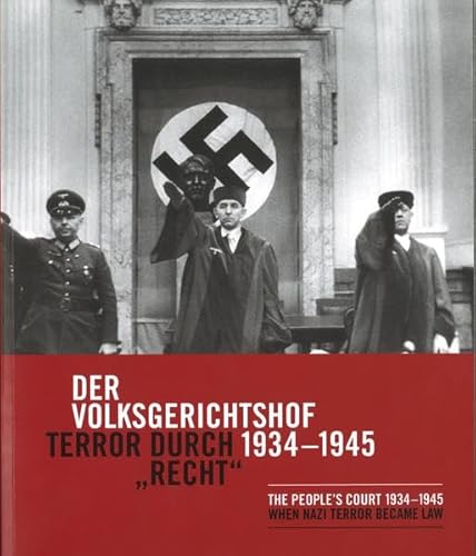 Stock image for Der Volksgerichtshof 1934-1945: Terror durch "Recht" = The People's Court 1934-1945. When Nazi terror became law for sale by medimops