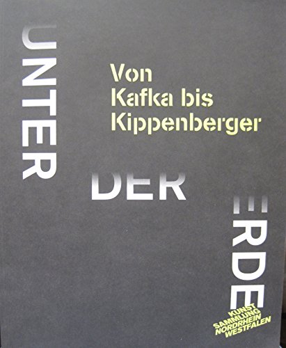 Beispielbild fr Unter der Erde: Von Kafka Bis Kippenberger zum Verkauf von Zubal-Books, Since 1961