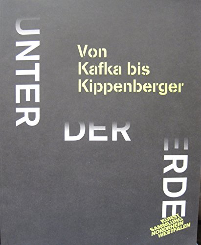 Imagen de archivo de Unter der Erde: Von Kafka Bis Kippenberger a la venta por Zubal-Books, Since 1961