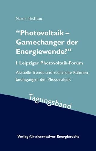 Beispielbild fr Photovoltaik ? Gamechanger der Energiewende??: I. Leipziger Photovoltaik-Forum ? Aktuelle Trends und rechtliche Rahmenbedingungen der Photovoltaik ? Tagungsband zum Verkauf von Buchpark