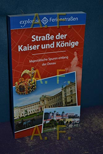 Beispielbild fr Strae der Kaiser und Knige: Majesttische Spuren entlang der Donau zum Verkauf von medimops