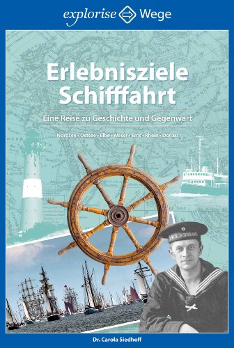 Beispielbild fr Erlebnisziele Schifffahrt : eine Reise zu Geschichte und Gegenwart ; (Deutschland, sterreich). zum Verkauf von Antiquariat Bernhardt