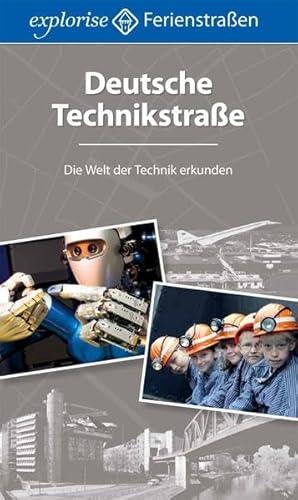 Beispielbild fr Deutsche Technikstrae: Die Welt der Technik erkunden zum Verkauf von medimops