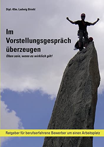 9783941788015: Im Vorstellungsgesprch berzeugen: Ratgeber fr berufserfahrene Bewerber um einen Arbeitsplatz