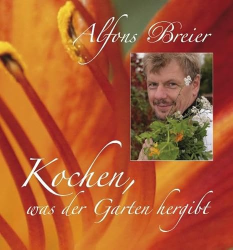 Beispielbild fr Breier, A: Kochen, was der Garten hergibt zum Verkauf von medimops