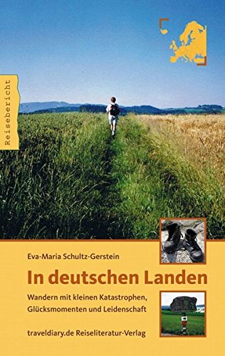 Beispielbild fr In deutschen Landen: Wandern mit kleinen Katastrophen, Glcksmomenten und Leidenschaft zum Verkauf von medimops