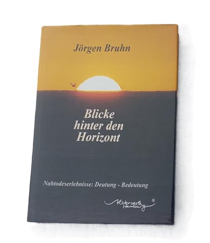 Beispielbild fr Blicke hinter den Horizont: Nahtodeserlebnisse: Deutung - Bedeutung zum Verkauf von medimops