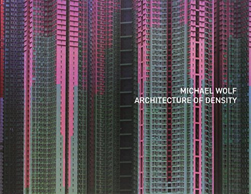 Michael Wolf: Architecture Of Density (the Outside Volume Of Hong Kong Inside/outside) (9783941825055) by Michael Wolf