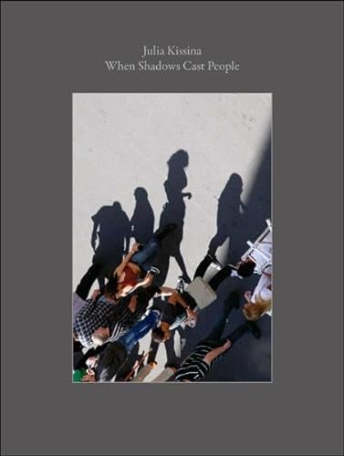 When Shadows Cast People. - Kissina, Julia