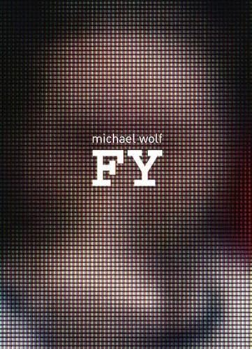 Michael Wolf: Fy (9783941825192) by Michael Wolf