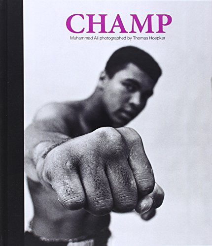 Champ - Muhammed Ali Photographed By Thomas Hoepker (9783941825338) by Thomas Hoepker