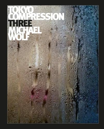 Michael Wolf: Tokyo Compression Three (9783941825413) by Michael Wolf