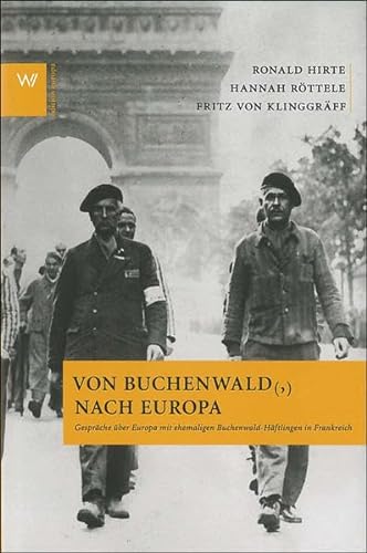 Beispielbild fr Von Buchenwald (,) nach Europa: Gesprche ber Europa mit ehemaligen Buchenwald-Hftlingen in Frankreich zum Verkauf von medimops