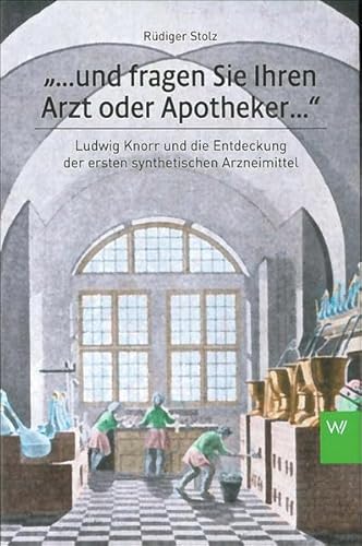 9783941830226: ... und fragen Sie Ihren Arzt oder Apotheker... : Ludwig Knorr und die Entdeckung der ersten synthetischen Arzneimittel