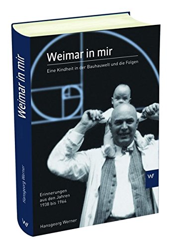 Beispielbild fr Weimar in mir - Eine Kindheit in der Bauhauswelt und ihre Folgen - Erinnerungen aus den Jahren 1938 bis 1964 zum Verkauf von PRIMOBUCH